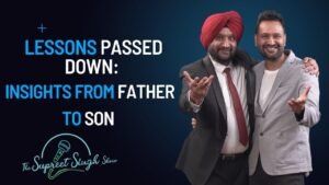 Lessons Passed Down: Insights from Father to Son | Mr. Jagdeep Singh