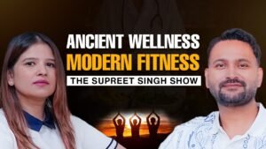 Ancient Wellness Meets Modern Fitness | Dr. Vibha Bawa on The Supreet Singh Show