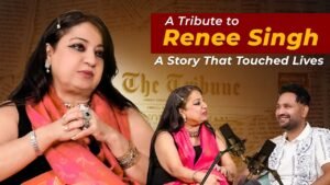 A Tribute to Renee Singh Columnist, Storyteller, Inspiration | The Voice Behind The Tribune Columns