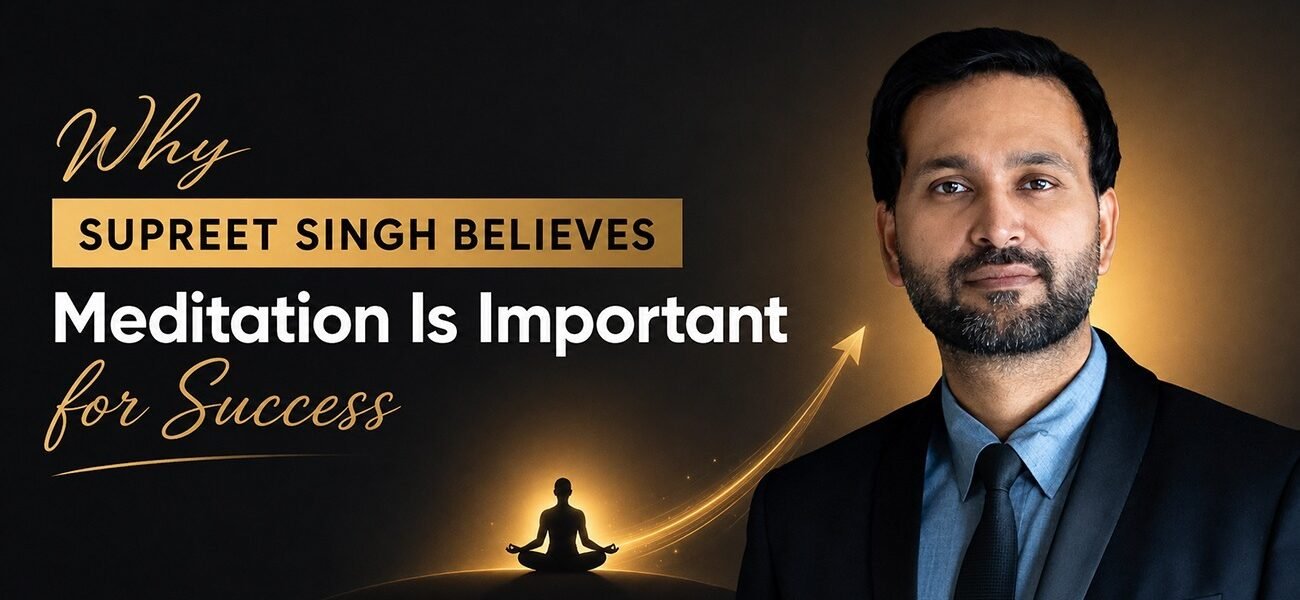 How Meditation Became Supreet Singh's Secret to Success