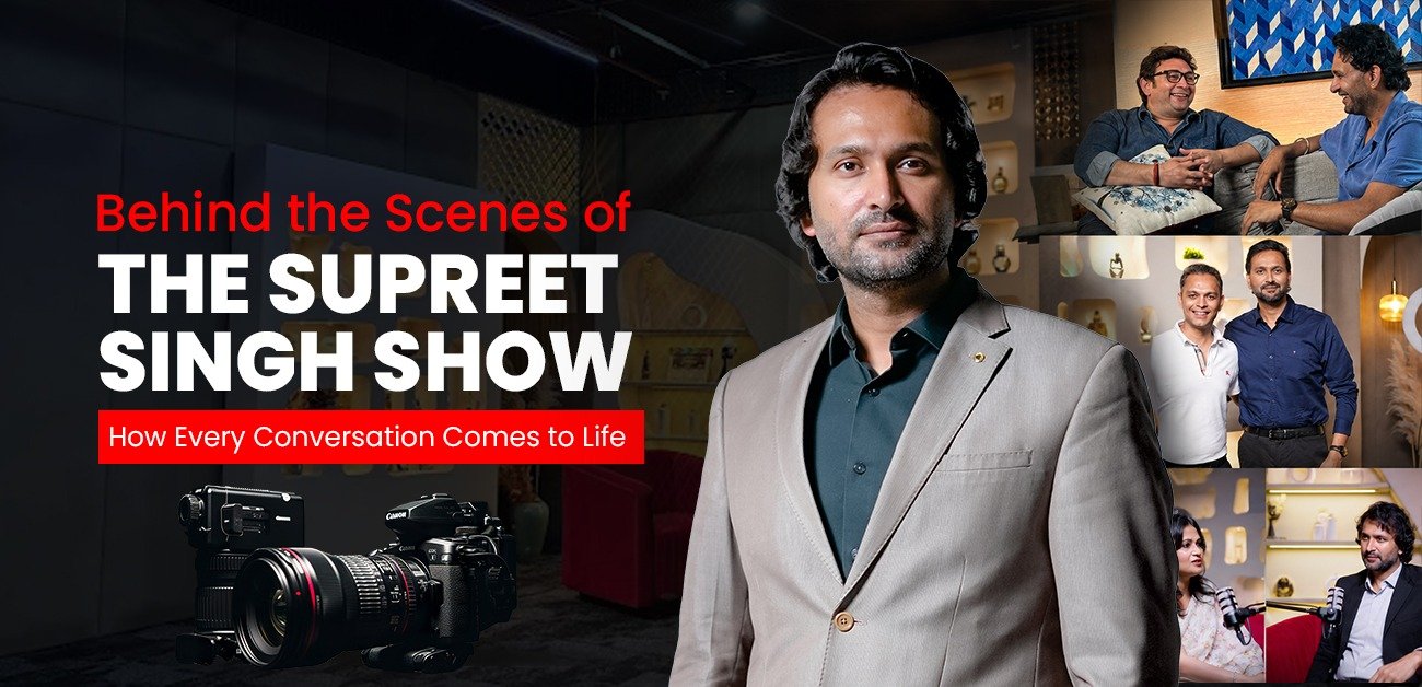 Behind The Supreet Singh Show: How Every Podcast Comes to Life