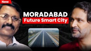 From Governance to Growth: IAS Officer Aunjaneya Kumar Singh on Moradabad’s Transformation, Leadership & Sustainable Development