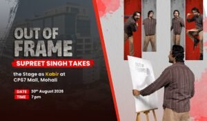 Out of Frame Play in Mohali: Supreet Singh as Kabir